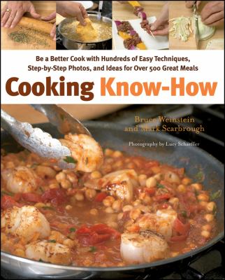 Cooking know-how : be a better cook with hundreds of easy techniques, step-by-step photos, and ideas for over 500 great meals /