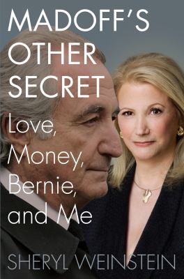 Madoff's other secret : love, money, Bernie, and me /