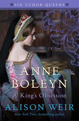 Anne Boleyn, a king's obsession [large type] : a novel /
