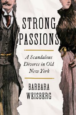 Strong passions : a scandalous divorce in old New York /