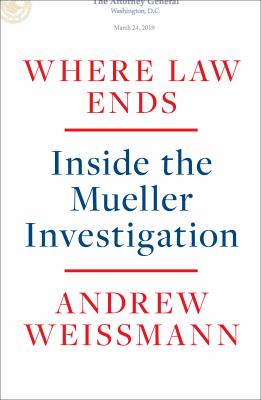 Where law ends : inside the Mueller investigation /