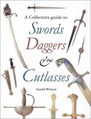 A collector's guide to swords, daggers & cutlasses /