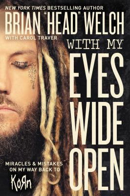 With my eyes wide open : miracles and mistakes on my way back to KoRn /
