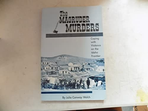 The Magruder murders : coping with violence on the Idaho frontier /
