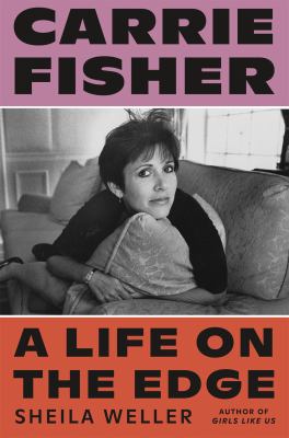 Carrie Fisher : a life on the edge /
