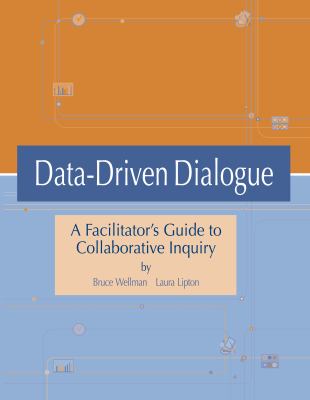 Data-driven dialogue : a facilitator`s guide to collaborative inquiry /