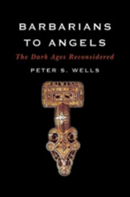 Barbarians to angels : the Dark Ages reconsidered /
