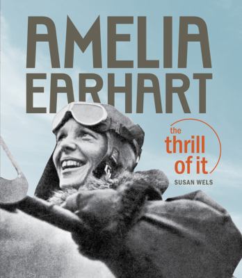 Amelia Earhart : the thrill of it /