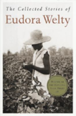 The collected stories of Eudora Welty.