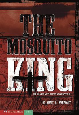 The Mosquito King : an Agate and Buck adventure /