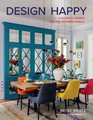 Design happy : colorful homes for the modern family /