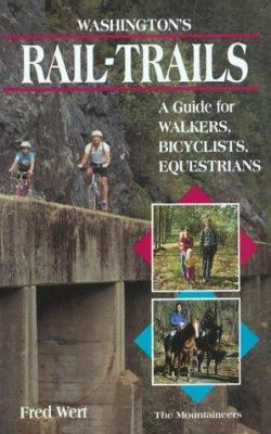 Washington's rail-trails : a guide for walkers, bicyclists, equestrians /