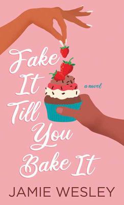 Fake it till you bake it : [large type] a novel /