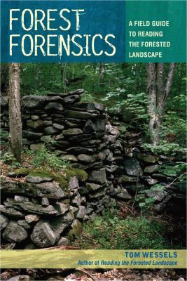 Forest forensics : a field guide to reading the forested landscape /