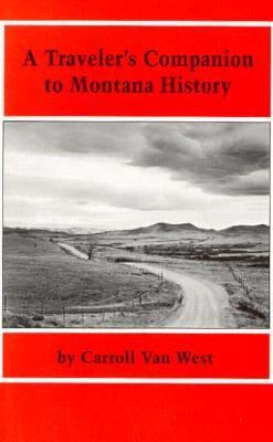 A traveler's companion to Montana history /
