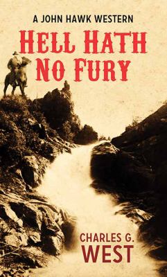 Hell hath no fury [large type] : a John Hawk western /