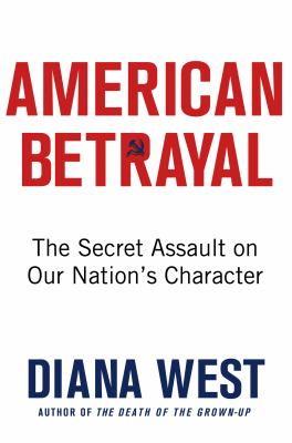 American betrayal : the secret assault on our nation's character /