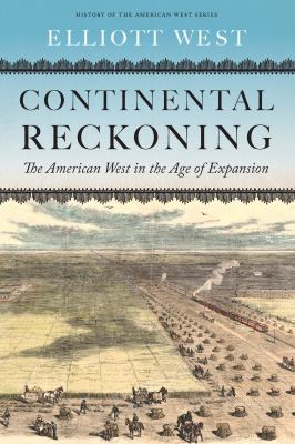 Continental reckoning : the American West in the age of expansion /