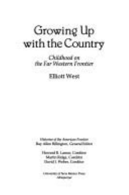 Growing up with the country : childhood on the far-western frontier /