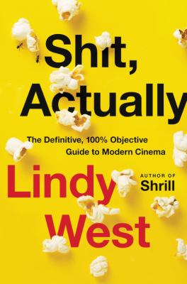Shit, actually [ebook] : The definitive, 100% objective guide to modern cinema.