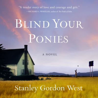 Blind your ponies [compact disc, unabridged] : a novel /
