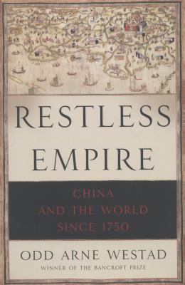 Restless empire : China and the world since 1750 /