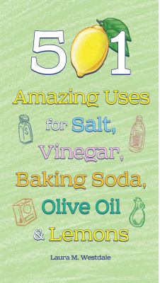 501 amazing uses for salt, vinegar, baking soda, olive oil, and lemons /