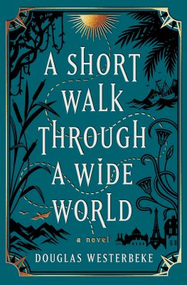 A short walk through a wide world : a novel /
