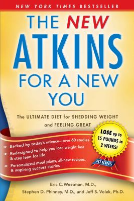 The new Atkins for a new you : the ultimate diet for shedding weight and feeling great /