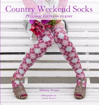 Country weekend socks : 25 classic patterns to knit /