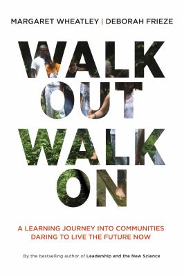 Walk out, walk on : a learning journey into communities daring to live the future now /