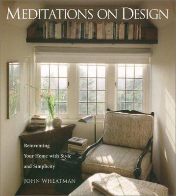 Meditations on design : reinventing your home with style and simplicity /