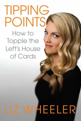 Tipping points : how to topple the Left's house of cards /