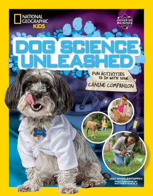 Dog science unleashed : fun activities to do with your canine companion /