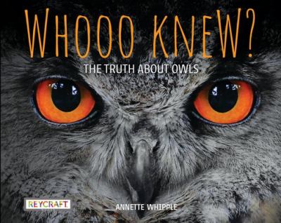 Whooo knew? : the truth about owls /
