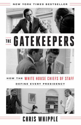The gatekeepers : how the White House Chiefs of Staff define every presidency /