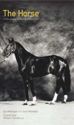 The horse : a miscellany of equine knowledge /