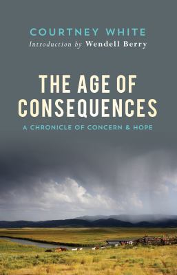 The age of consequences : a chronicle of hope and concern /