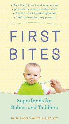 First bites : superfoods for babies and toddlers /