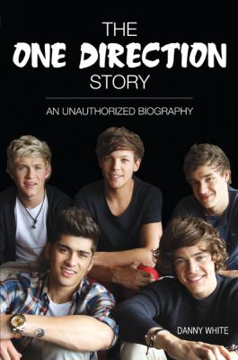 The One Direction story : an unauthorized biography /