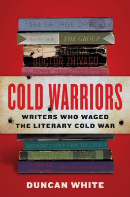 Cold warriors : writers who waged the literary cold war /
