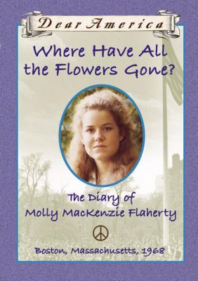 Where have all the flowers gone? : the diary of Molly Mackenzie Flaherty /