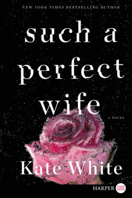 Such a perfect wife [large type] : a novel /