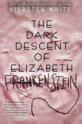 The dark descent of Elizabeth Frankenstein /