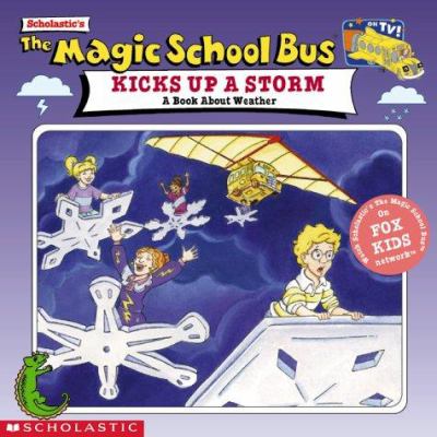 The magic school bus kicks up a storm : a book about weather /