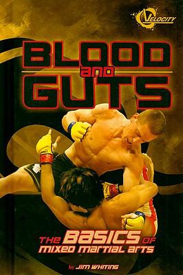 Blood and guts : the basics of mixed martial arts /