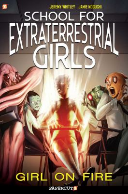 School for extraterrestrial girls. 1, Girl on fire /