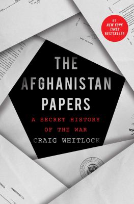 The Afghanistan papers : a secret history of the war /