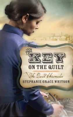 The key on the quilt [large type] : the quilt chronicles /