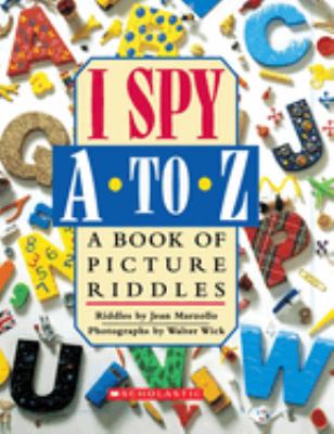 I spy A to Z : a book of picture riddles /